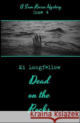 Dead on the Rocks: A Sam Russo Mystery Ki Longfellow 9781937819125