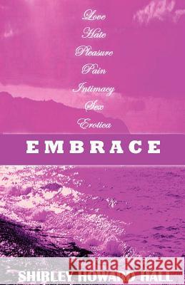 Embrace Shirley Howard Hall 9781937829308