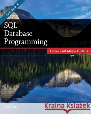 SQL Database Programming (Fifth Edition) Chris Fehily 9781937842475 Questing Vole Press