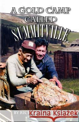 A Gold Camp Called Summitville Richard C. Huston 9781937851019 Western Reflections Publishing Company