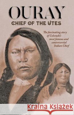 Ouray: Chief of the Utes P. David Smith 9781937851576 Western Reflections Publishing Co.