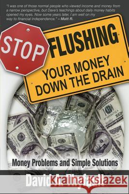 Stop Flushing Your Money Down the Drain David a. Thyfault 9781937862633 Bookcrafters