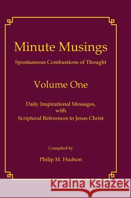 Minute Musings Volume One Philip M. Hudson 9781937862985 Bookcrafters