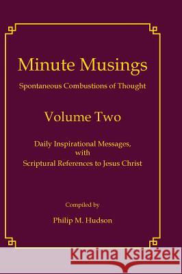 Minute Musings Volume Two Philip M. Hudson 9781937862992 Bookcrafters