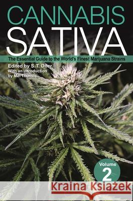 Cannabis Sativa, Volume 2: The Essential Guide to the World's Finest Marijuana Strains S T Oner 9781937866037 0