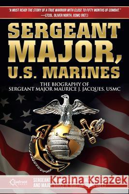 Sergeant Major, U.S. Marines Maurice J. Jacques Bruce H. Norton 9781937868284 Quadrant Books