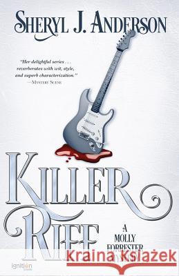 Killer Riff: A Molly Forrester Mystery Sheryl J. Anderson 9781937868659 Ignition Books