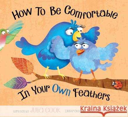How to Be Comfortable in Your Own Feathers Julia Cook Anita DuFalla 9781937870133 National Center for Youth Issues