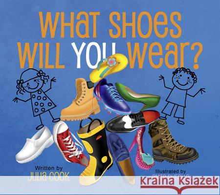 What Shoes Will You Wear? Julia Cook Anita DuFalla 9781937870324