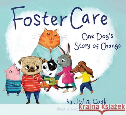 Foster Care: One Dog's Story of Change Julia Cook Marcela Calderon 9781937870461 National Center for Youth Issues