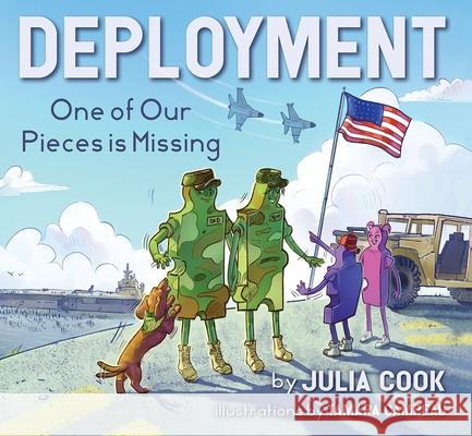 Deployment: One of Our Pieces Is Missing Julia Cook Tamara Campeau 9781937870478 National Center for Youth Issues