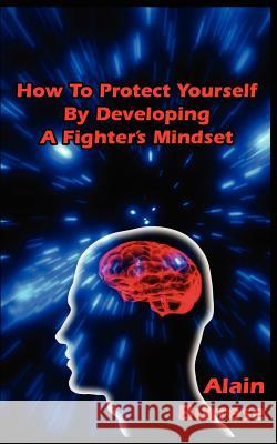 How To Protect Yourself By Developing A Fighter's Mindset Burrese, Alain 9781937872090 Burrese Enterprises, Incorporated