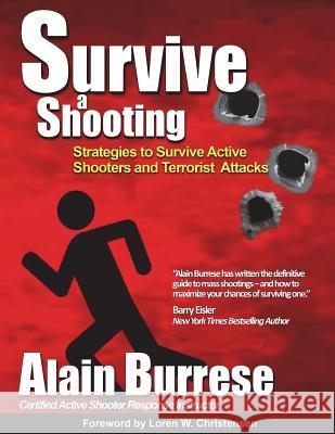 Survive A Shooting: Strategies to Survive Active Shooters and Terrorist Attacks Christensen, Loren W. 9781937872120 Tgw Books