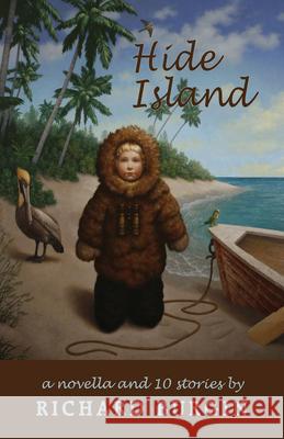 Hide Island: A Novella and 10 Stories Burgin, Richard 9781937875220 Texas Review Press