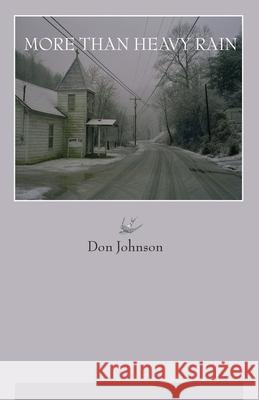 More Than Heavy Rain: Poems Johnson, Don 9781937875572 Texas Review Press