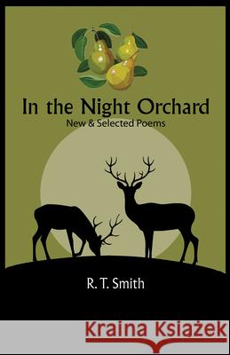 In the Night Orchard: New and Selected Poems Smith, R. T. 9781937875657 Texas Review Press
