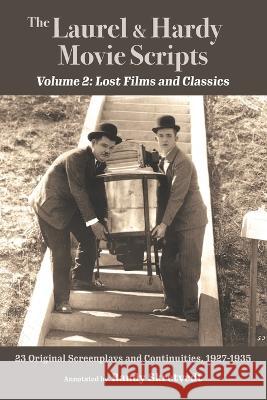The Laurel & Hardy Movie Scripts, Volume 2: Lost Films and Classics Randy Skretvedt   9781937878153 Bonaventure Press