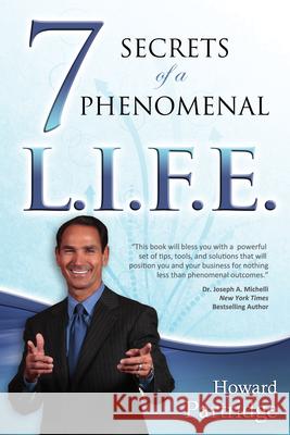 7 Secrets of a Phenomenal L.I.F.E. Howard Partridge 9781937879006