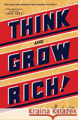 Think and Grow Rich: The Original, an Official Publication of the Napoleon Hill Foundation Napoleon Hill 9781937879501