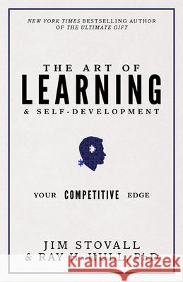 The Art of Learning and Self-Development: Your Competitive Edge Jim Stovall Raymond H. Hull 9781937879815 Sound Wisdom
