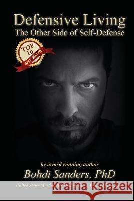 Defensive Living: The Other Side of Self-Defense Bohdi Sander 9781937884086 Kaizen Quest