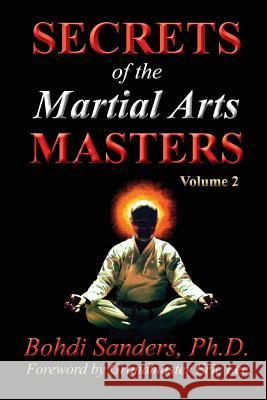 Secrets of the Martial Arts Masters 2 Bohdi Sanders Eric Lee Al Dacascos 9781937884222