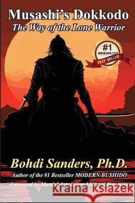 Musashi's Dokkodo: The Way of the Lone Warrior Al Dacascos Bohdi Sanders 9781937884291 Kaizen Quest Publishing