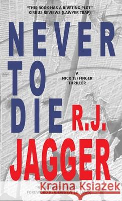 Never To Die R. J. Jagger 9781937888121 Thriller Publishing Group, Inc.