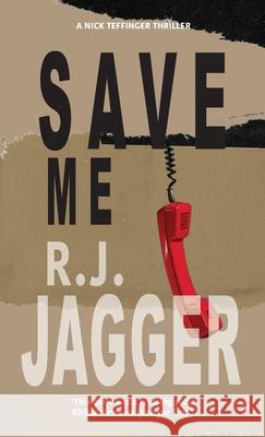 Save Me R. J. Jagger 9781937888183 Thriller Publishing Group, Inc.