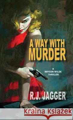 A Way With Murder R. J. Jagger 9781937888299 Thriller Publishing Group, Inc.