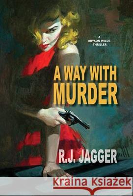 A Way With Murder R. J. Jagger 9781937888312 Thriller Publishing Group, Inc.