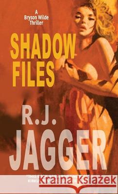 Shadow Files R. J. Jagger 9781937888411 Thriller Publishing Group, Inc.