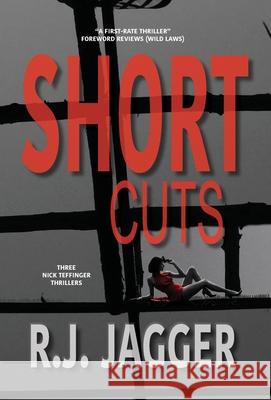 Short Cuts R. J. Jagger 9781937888657 Thriller Publishing Group, Inc.