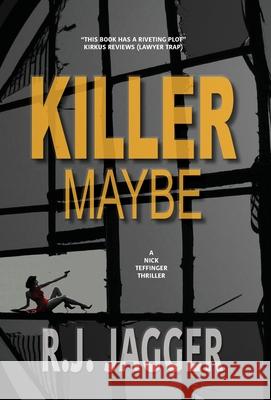 Killer Maybe R. J. Jagger 9781937888725 Thriller Publishing Group, Inc.