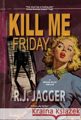 Kill Me Friday R. J. Jagger 9781937888855 Thriller Publishing Group, Inc.