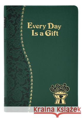 Every Day Is a Gift: Minute Meditations for Every Day Taken from the Holy Bible and the Writings of the Saints Fehrenbach, Charles G. 9781937913038