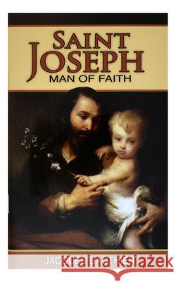 Saint Joseph: Man of Faith Gauthier, Jacques 9781937913946 Catholic Book Publishing Corp
