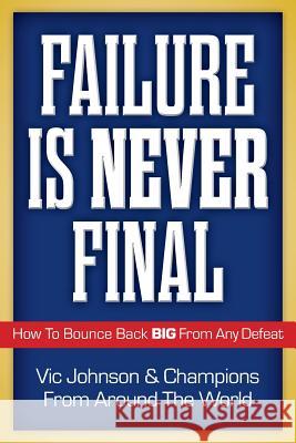 Failure Is Never Final: How To Bounce Back BIG From Any Defeat Warren, Joan 9781937918880 Laurenzana Press