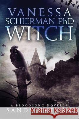 Vanessa Schierman PhD WITCH: A Bloodsong Novella Nathan, Sandy 9781937927066