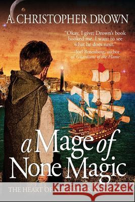 A Mage of None Magic A. Christopher Drown Karen M. Leet Jason C. Conley 9781937929534