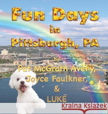 Fun Days in Pittsburgh Pat McGrat Joyce Faulkner 9781937958602 Red Engine Press