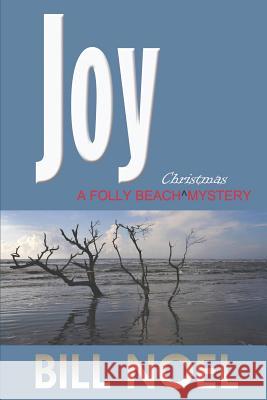 Joy: A Folly Beach Christmas Mystery Bill Noel 9781937979287 Enigma House Press