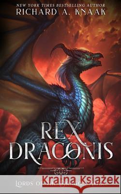 Rex Draconis: Lords of the Dragon Moon Richard a. Knaak 9781937979331