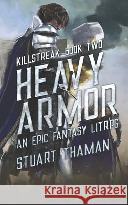 Heavy Armor: An Epic Fantasy LitRPG Stuart Thaman 9781937979591 Nef House Publishing