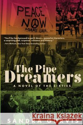 The Pipe Dreamers: A Novel of the Sixties Sandra Gurvis 9781937979607
