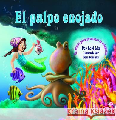 El Pulpo Enojado: Un cuento que enseña la respiración del vientre para ayudar a reducir el estrés la ira de control en los niños Lite, Lori 9781937985011 Stress Free Kids