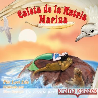 Caleta de la Nutria Marina: Un cuento para la relajación que enseña la respiración profunda para reducir la ansiedad, el estrés y la ira, a la vez Lite, Lori 9781937985110