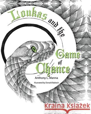 Loukas and the Game of Chance Anthony L. Manna Donald Babisch 9781937985530 Anthony L. Manna