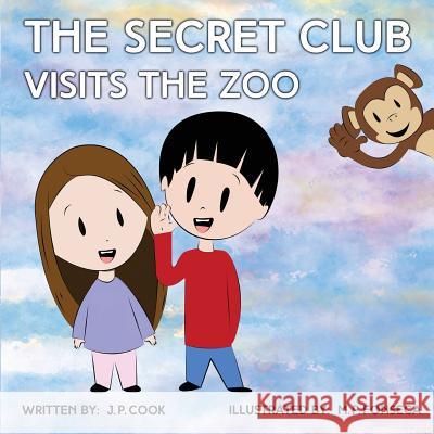 The Secret Club Visits The Zoo Joseph P Cook, Maria P Fonseca 9781937985875