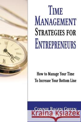Time Management Strategies for Entrepreneurs: How To Manage Your Time To Increase Your Bottom Line Hoff, Geoff 9781937988074 Hunter's Moon Publishing